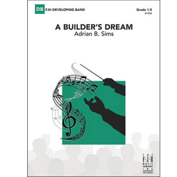 A Builder's Dream - Concert Band Grade 1.5